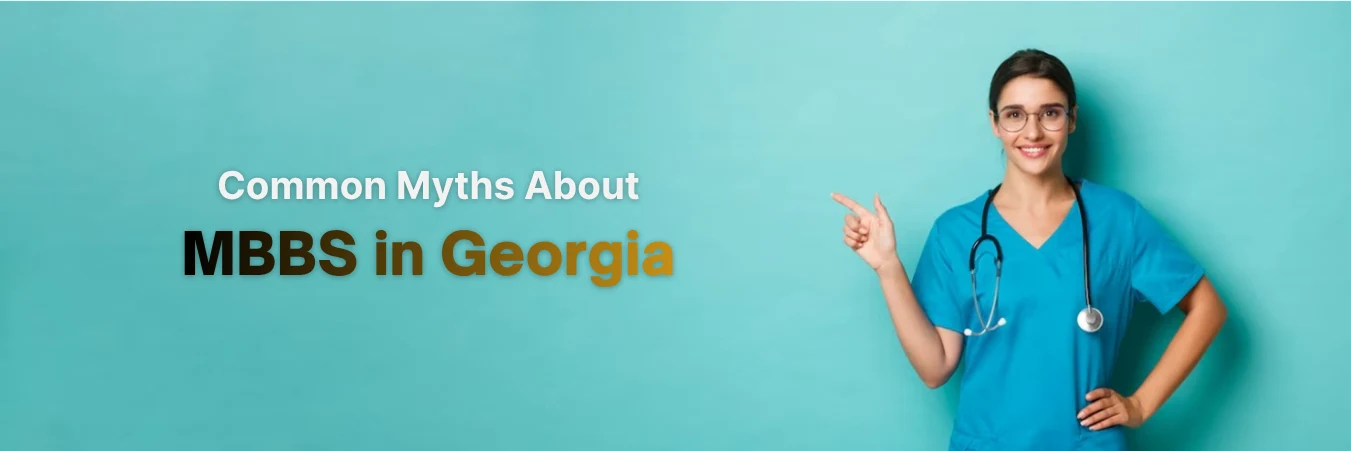 Common Myths About MBBS in Georgia - HSA Visa World